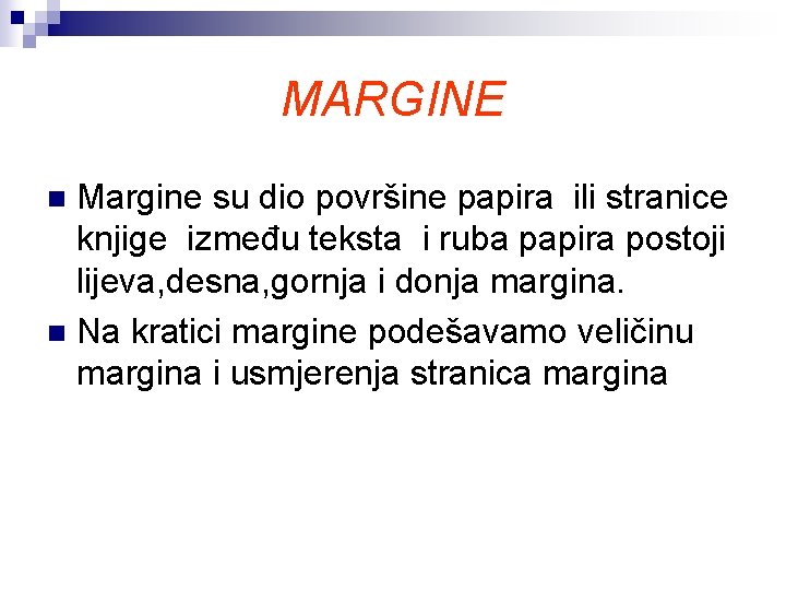 MARGINE Margine su dio površine papira ili stranice knjige između teksta i ruba papira