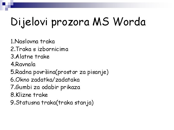 Dijelovi prozora MS Worda 1. Naslovna traka 2. Traka s izbornicima 3. Alatne trake