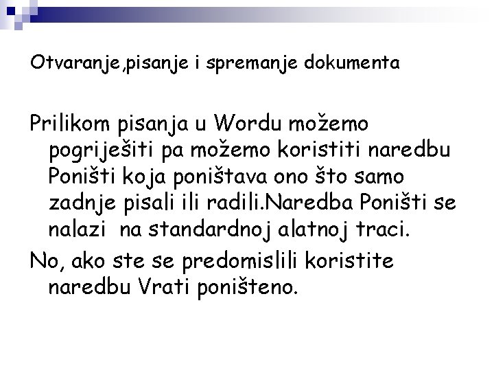 Otvaranje, pisanje i spremanje dokumenta Prilikom pisanja u Wordu možemo pogriješiti pa možemo koristiti