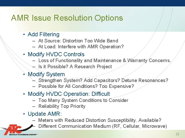 AMR Issue Resolution Options • Add Filtering – At Source: Distortion Too Wide Band