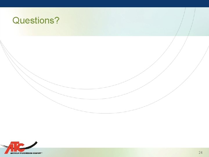 Questions? 24 
