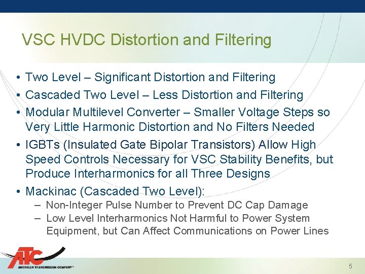 VSC HVDC Distortion and Filtering • Two Level – Significant Distortion and Filtering •