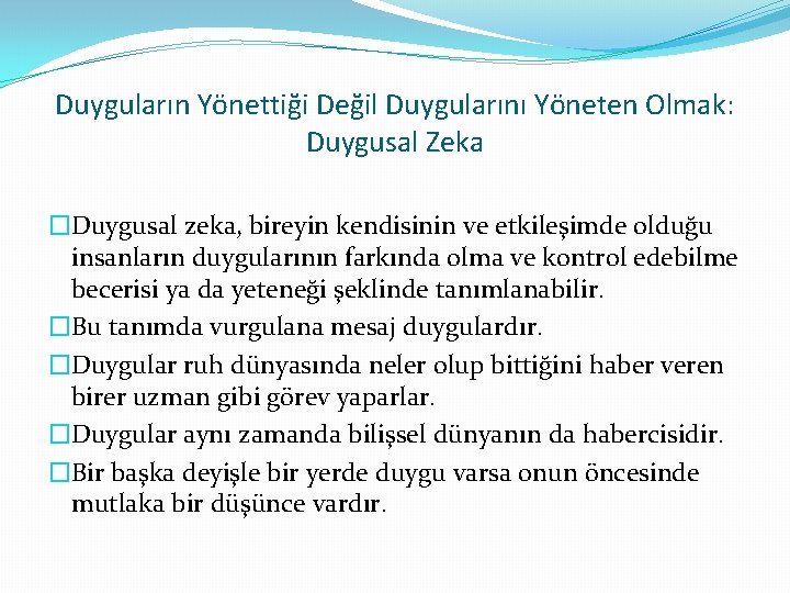 Duyguların Yönettiği Değil Duygularını Yöneten Olmak: Duygusal Zeka �Duygusal zeka, bireyin kendisinin ve etkileşimde