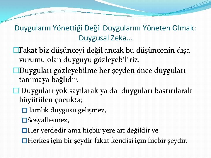 Duyguların Yönettiği Değil Duygularını Yöneten Olmak: Duygusal Zeka… �Fakat biz düşünceyi değil ancak bu