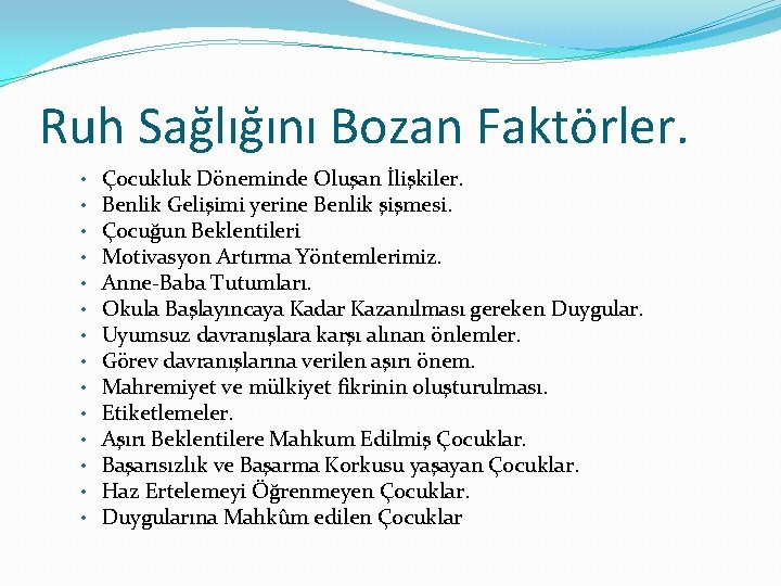 Ruh Sağlığını Bozan Faktörler. • • • • Çocukluk Döneminde Oluşan İlişkiler. Benlik Gelişimi