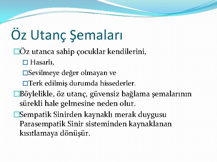 Öz Utanç Şemaları �Öz utanca sahip çocuklar kendilerini, � Hasarlı, �Sevilmeye değer olmayan ve