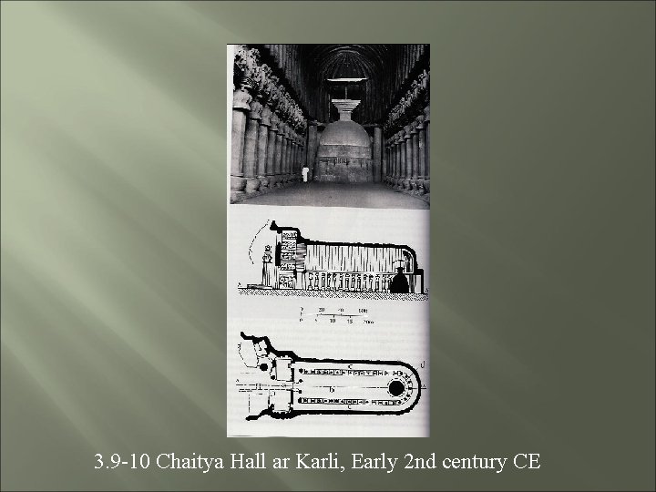 3. 9 -10 Chaitya Hall ar Karli, Early 2 nd century CE 