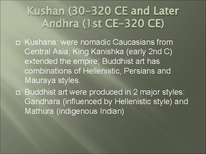 Kushan (30 -320 CE and Later Andhra (1 st CE-320 CE) Kushana: were nomadic