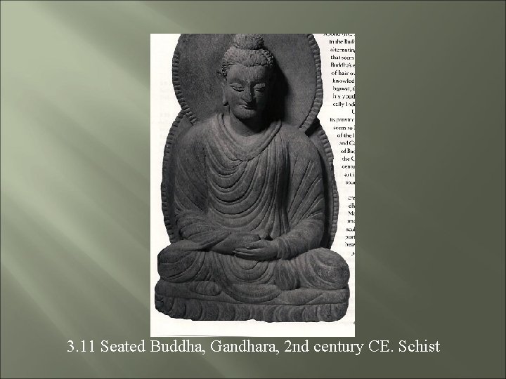 3. 11 Seated Buddha, Gandhara, 2 nd century CE. Schist 