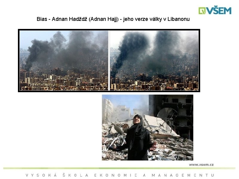 Bias - Adnan Hadždž (Adnan Hajj) - jeho verze války v Libanonu 