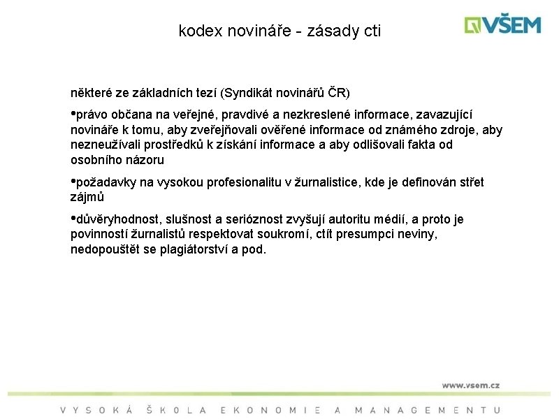 kodex novináře - zásady cti některé ze základních tezí (Syndikát novinářů ČR) • právo