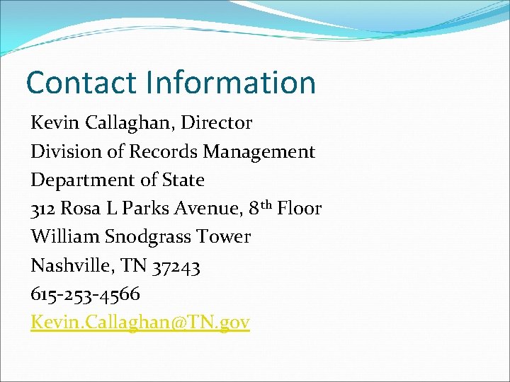 Contact Information Kevin Callaghan, Director Division of Records Management Department of State 312 Rosa
