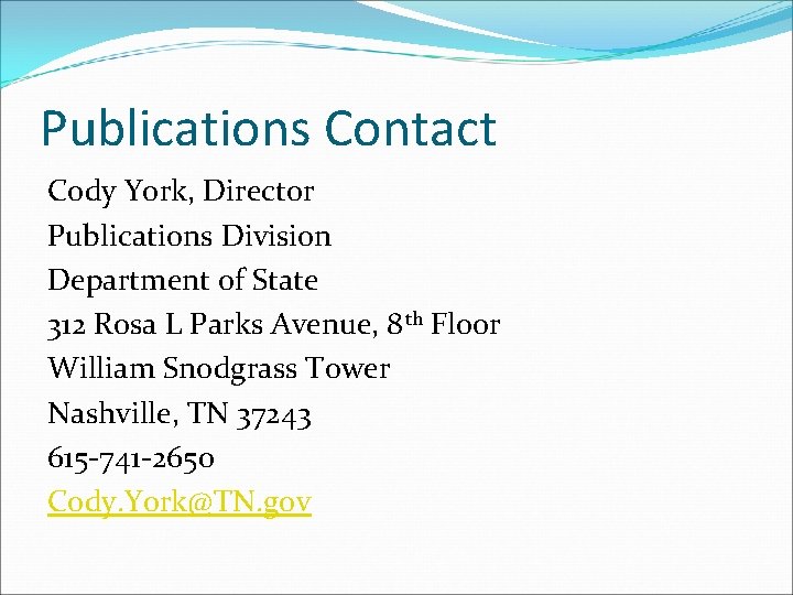 Publications Contact Cody York, Director Publications Division Department of State 312 Rosa L Parks