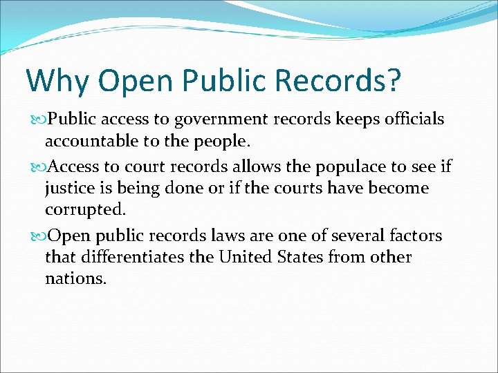 Why Open Public Records? Public access to government records keeps officials accountable to the