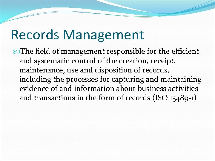 Records Management The field of management responsible for the efficient and systematic control of