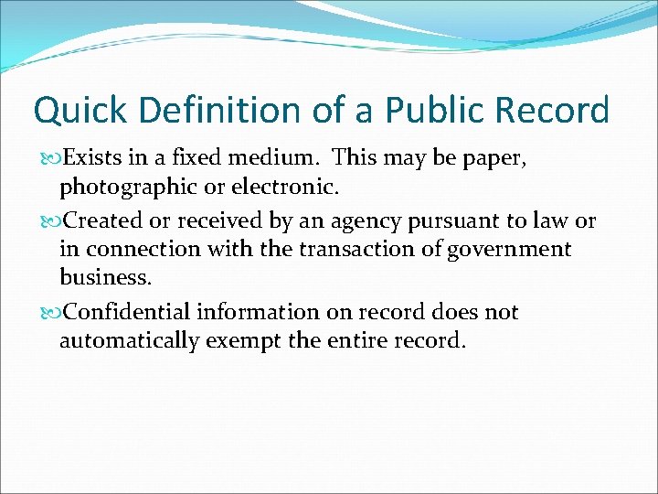 Quick Definition of a Public Record Exists in a fixed medium. This may be