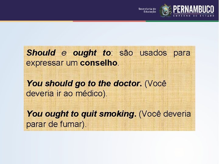 Should e ought to: são usados para expressar um conselho. You should go to