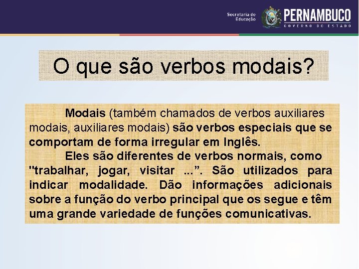 O que são verbos modais? Modais (também chamados de verbos auxiliares modais, auxiliares modais)