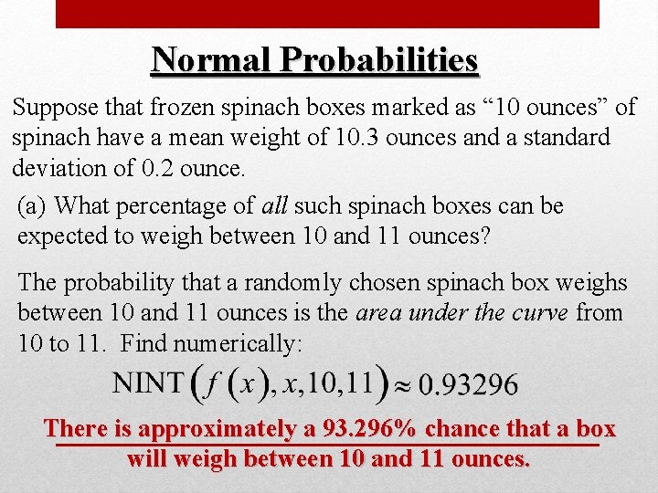 Normal Probabilities Suppose that frozen spinach boxes marked as “ 10 ounces” of spinach