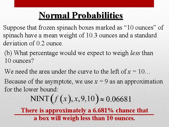 Normal Probabilities Suppose that frozen spinach boxes marked as “ 10 ounces” of spinach
