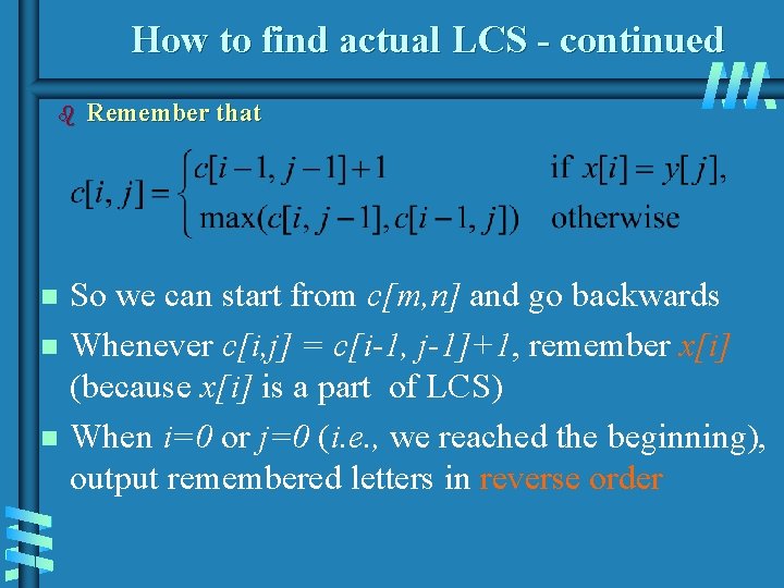 How to find actual LCS - continued b n n n Remember that So How to find actual LCS - continued b n n n Remember that So