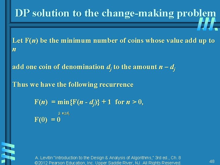 DP solution to the change-making problem Let F(n) be the minimum number of coins DP solution to the change-making problem Let F(n) be the minimum number of coins