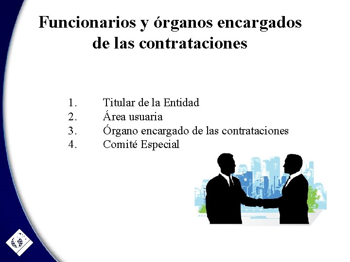 Funcionarios y órganos encargados de las contrataciones 1. 2. 3. 4. Titular de la