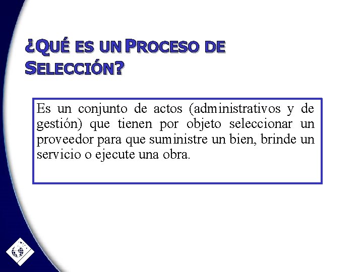 ¿QUÉ ES UN PROCESO DE SELECCIÓN? Es un conjunto de actos (administrativos y de