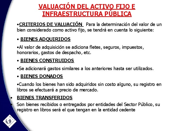 VALUACIÓN DEL ACTIVO FIJO E INFRAESTRUCTURA PÚBLICA • CRITERIOS DE VALUACIÓN Para la determinación