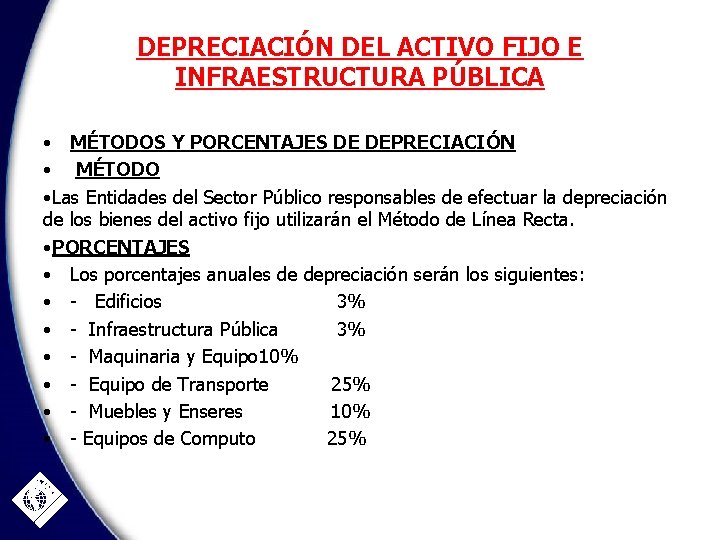 DEPRECIACIÓN DEL ACTIVO FIJO E INFRAESTRUCTURA PÚBLICA • MÉTODOS Y PORCENTAJES DE DEPRECIACIÓN •