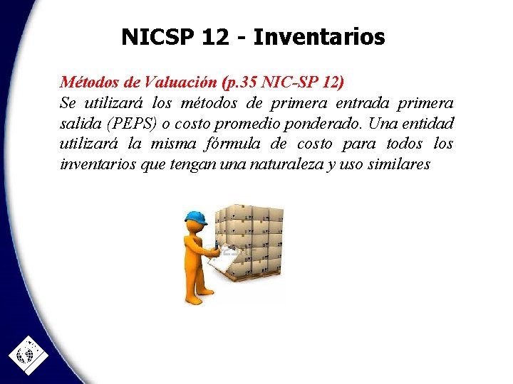 NICSP 12 - Inventarios Métodos de Valuación (p. 35 NIC-SP 12) Se utilizará los