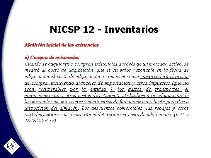NICSP 12 - Inventarios Medición inicial de las existencias a) Compra de existencias Cuando