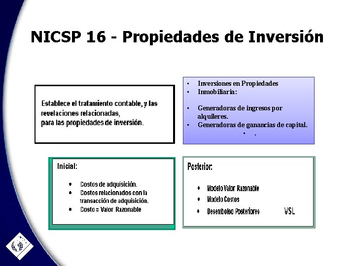 NICSP 16 - Propiedades de Inversión • • Inversiones en Propiedades Inmobiliaria: • Generadoras