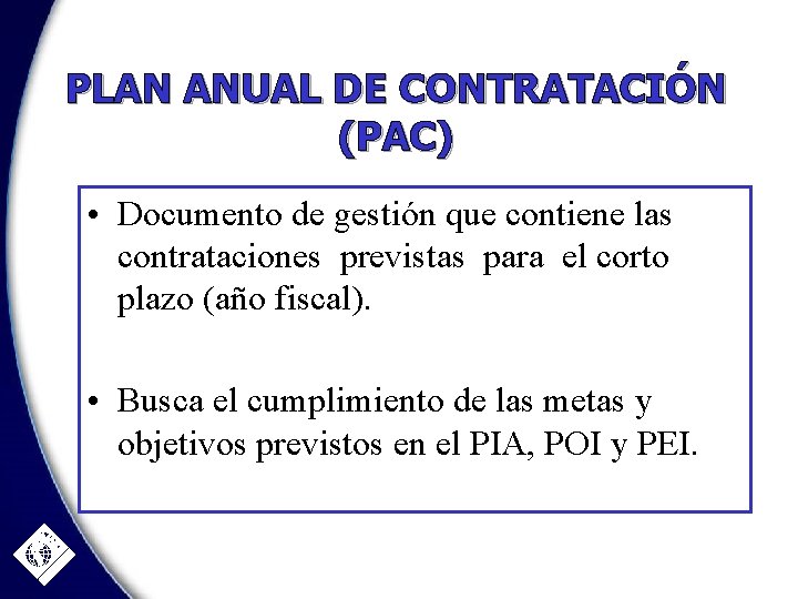 PLAN ANUAL DE CONTRATACIÓN (PAC) • Documento de gestión que contiene las contrataciones previstas