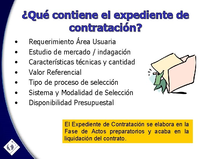 ¿Qué contiene el expediente de contratación? • • Requerimiento Área Usuaria Estudio de mercado