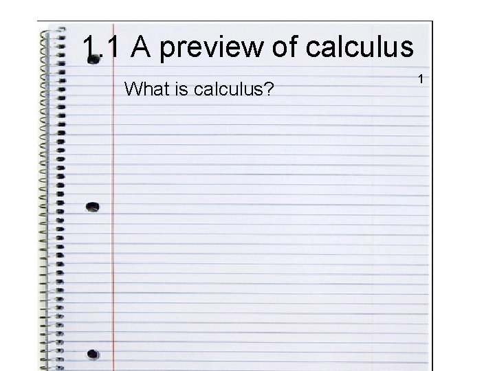 1. 1 A preview of calculus What is calculus? 1 