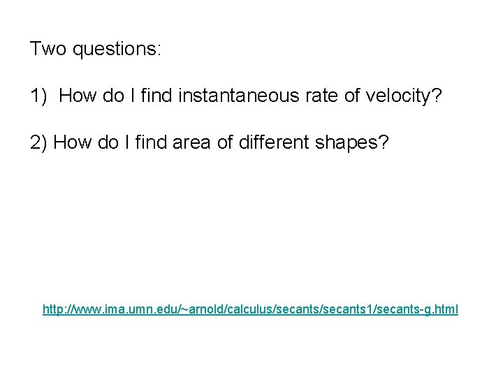 Two questions: 1) How do I find instantaneous rate of velocity? 2) How do