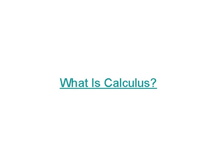 What Is Calculus? 