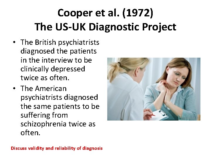Cooper et al. (1972) The US-UK Diagnostic Project • The British psychiatrists diagnosed the
