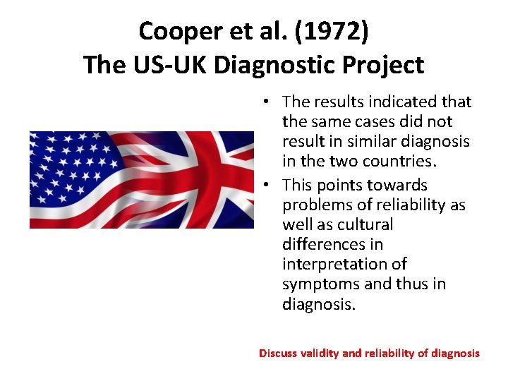 Cooper et al. (1972) The US-UK Diagnostic Project • The results indicated that the