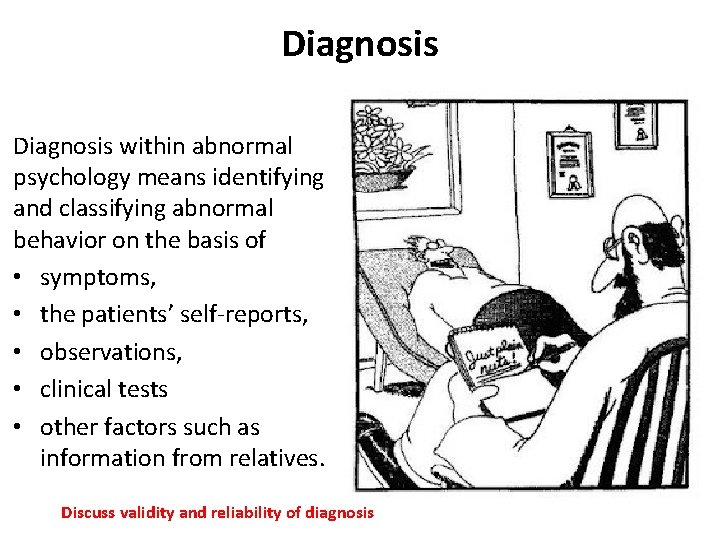 Diagnosis within abnormal psychology means identifying and classifying abnormal behavior on the basis of