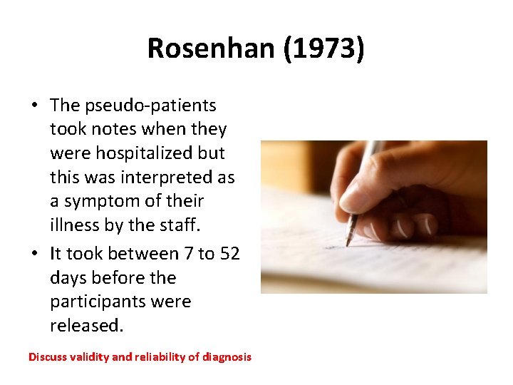 Rosenhan (1973) • The pseudo-patients took notes when they were hospitalized but this was