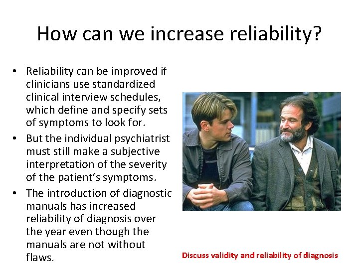 How can we increase reliability? • Reliability can be improved if clinicians use standardized