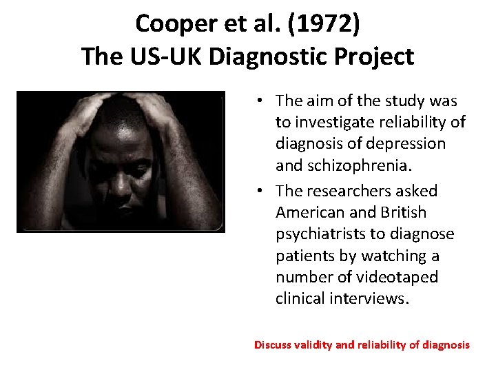 Cooper et al. (1972) The US-UK Diagnostic Project • The aim of the study