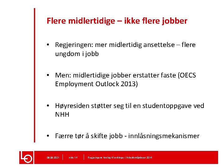 Flere midlertidige – ikke flere jobber • Regjeringen: mer midlertidig ansettelse – flere ungdom