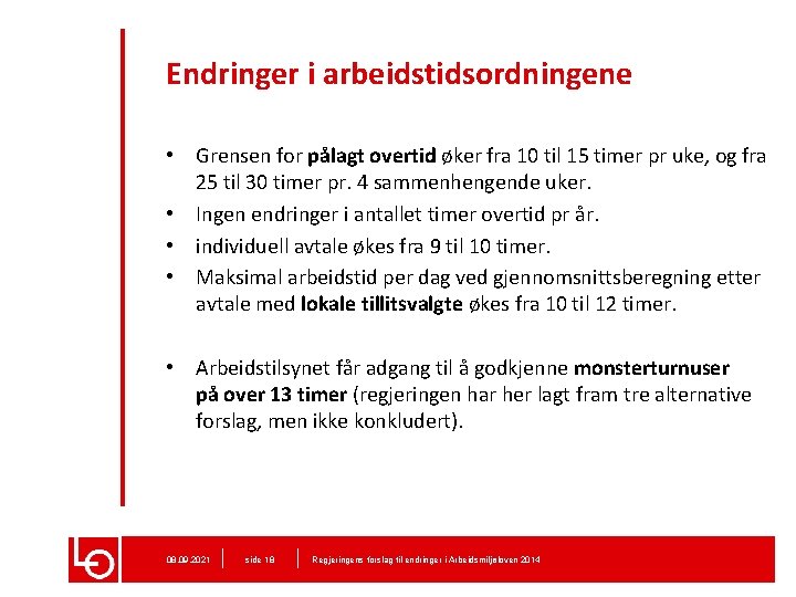 Endringer i arbeidstidsordningene • Grensen for pålagt overtid øker fra 10 til 15 timer