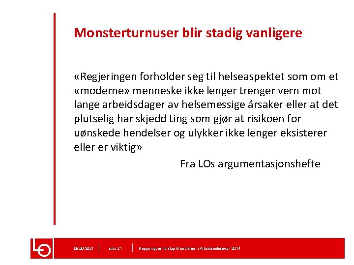 Monsterturnuser blir stadig vanligere «Regjeringen forholder seg til helseaspektet som om et «moderne» menneske