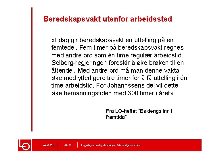 Beredskapsvakt utenfor arbeidssted «I dag gir beredskapsvakt en uttelling på en femtedel. Fem timer