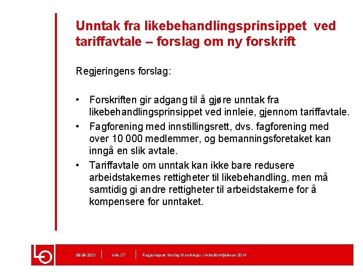 Unntak fra likebehandlingsprinsippet ved tariffavtale – forslag om ny forskrift Regjeringens forslag: • Forskriften