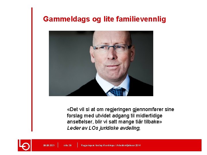 Gammeldags og lite familievennlig «Det vil si at om regjeringen gjennomfører sine forslag med